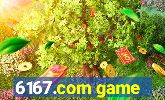 6167.com game